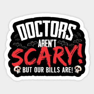 Doctors Aren't Scary But Our Bills Are Halloween Sticker